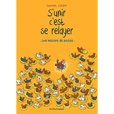 S'unir c'est se relayer. Une histoire de poules - Cardon Laurent