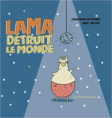 Lama détruit le monde - Stutzman Jonathan ; Fox Heather ; Grandin Florent