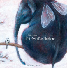 J'ai rêvé d'un éléphant - Khoury Sarah ; Aubineau François