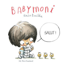 Babymoni : Salut ! - Bonilla Rocio