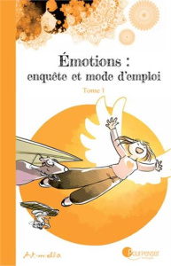 Emotions : enquête et mode d'emploi Tome 1 - ART-MELLA
