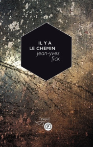 Il y a le chemin - Fick Jean-Yves