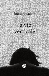 La vie verticale - Sarabadzic Lou
