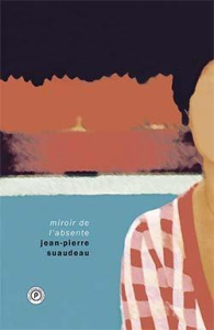 Miroir de l'absente - Suaudeau Jean-Pierre