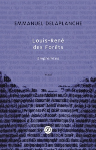 Louis-René des Forêts. Empreintes - Delaplanche Emmanuel