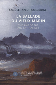 La ballade du vieux marin. Edition bilingue français-anglais - Coleridge Samuel Taylor ; Calais Patrick ; Volkovi