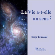 La vie a t'elle un sens - Toussaint serge
