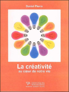 La créativité au coeur de notre vie - Pierre Daniel