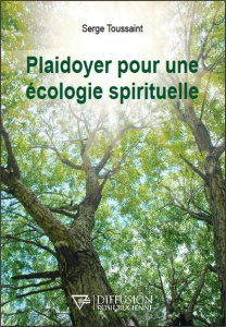 Plaidoyer pour une écologie spirituelle - Toussaint Serge
