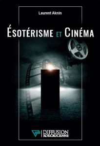 Esotérisme et cinéma - Aknin Laurent