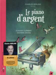 Le piano d'argent. Avec 1 CD audio - Clément Claude ; Devos Xavière ; Berling Charles
