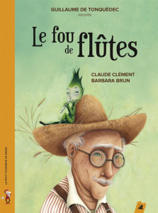 Le fou de flûtes. Avec 1 CD audio - Clément Claude ; Brun Barbara ; Tonquédec Guillaum