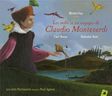 Les 1001 voyages de Claudio Monteverdi. Avec 1 CD audio - Norac Carl ; Novi Nathalie ; Fau Michel ; Agnew Pa