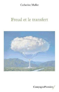 Freud et le transfert - Muller Catherine