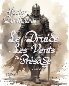 Le druide. Tome 1, Le vents des présages - Devillaire Hector