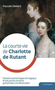 Courte vie de Charlotte de Rutant (La) - Debert Pascale
