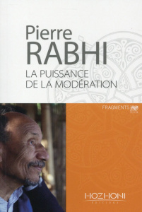 La puissance de la modération. Fragments - Rabhi Pierre