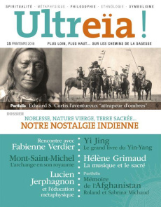 Ultreïa ! N° 15, printemps 2018 : Noblesse, nature vierge, terre sacrée... notre nostalgie indienne - Quentin Florence