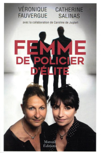 Femmes de policier d'élite - Fauvergue Véronique ; Salinas Catherine ; Juglart