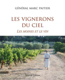 Les vignerons du ciel. Les moines et le vin - Paitier Marc