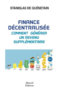 Finance décentralisée. Comment générer un revenu supplémentaire ? - Quénetain Stanislas de