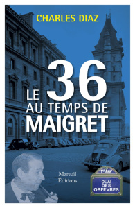 Le 36 au temps de Maigret - Diaz Charles