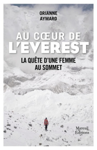 Au coeur de l'Everest. Itinéraire d'une femme au sommet - Aymard Orianne