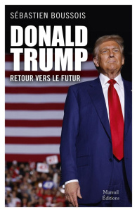 Donald Trump : retour vers le futur - Boussois Sébastien