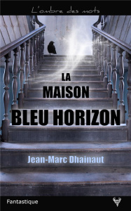 La maison bleu horizon - Dhainaut Jean-Marc