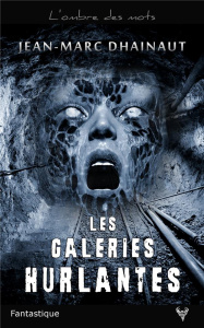 Les Galeries hurlantes - Dhainaut Jean-Marc
