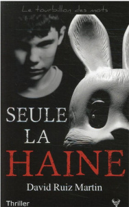 Seule la haine - Ruiz Martin David ; Feuz Nicolas
