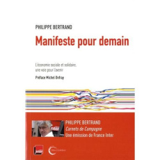 Manifeste pour demain. L'économie sociale et solidaire, la voie d'avenir ? - Bertrand Philippe ; Onfray Michel