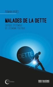Malades de la dette. Critique systémique de l'économie politique - Kroës Romain