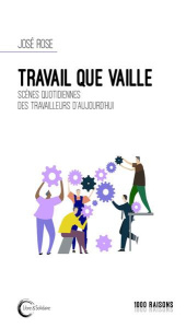 Travail que vaille. Scènes de vie des travailleurs - Rose José
