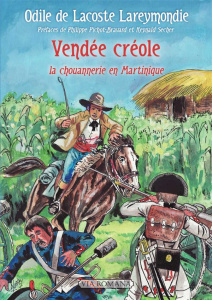 Vendée créole. La chouannerie en Martinique - Lacoste Lareymondie Odile de ; Pichot-Bravard Phil