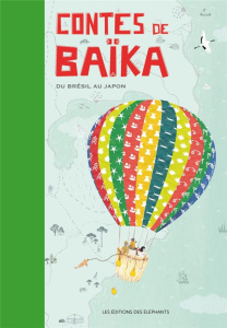 Contes de Baïka. Du Brésil au Japon - Monier Noémie ; Lecoeuvre Claire ; Varoutsikos Bas