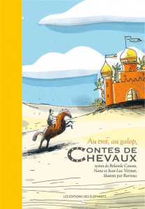 Au trop, au galop, contes de chevaux - Causse;Vézinet;Barroux