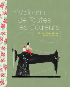 Valentin de toutes les couleurs - Mezzalama Chiara ; Dalvand Reza