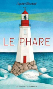 Le phare - Blackall Sophie ; Meyer Ilona ; Drouault Caroline