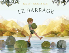 Le barrage - Fehr Daniel ; Di Giorgio Mariachiara ; Gravier Lau