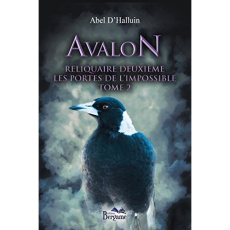 Avalon. Reliquaire deuxième : Les portes de l'impossible Tome 2 - D'Halluin Abel