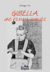 Gisella, une femme oubliée - Frei Monique