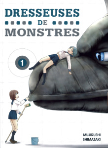 Dresseuses de monstres Tome 1 - Shimazaki Mujirushi ; Nabhan Fabien