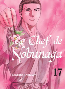 Le chef de Nobunaga Tome 17 - Kajikawa Takuro ; Nabhan Fabien