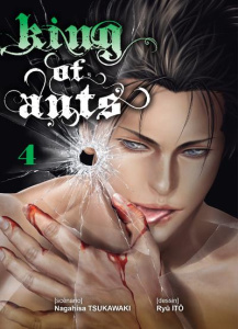 King of Ants Tome 4 - Tsukawaki Nagahisa ; Itô Ryû ; Morita Masaya