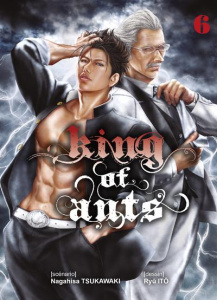 King of Ants Tome 6 - Tsukawaki Nagahisa ; Itô Ryû ; Morita Masaya