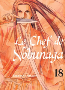 Le chef de Nobunaga Tome 18 - Kajikawa Takuro ; Nabhan Fabien
