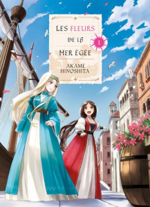 Les fleurs de la mer Egée Tome 1 - Hinoshita Akame ; Kukor Aline
