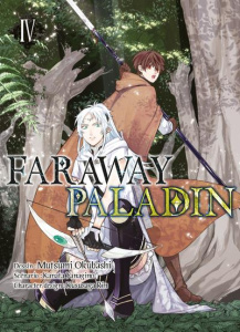 Faraway Paladin Tome 4 - Yanagino Kanata ; Okubashi Mutsumi ; Rin Kususaga