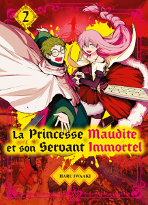 La Princesse Maudite et son Servant Immortel Tome 2 - Iwaaki Haru